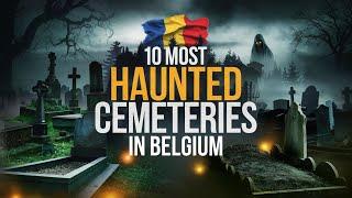 10 Most Haunted Cemeteries in Belgium | Terrifying Ghost Stories & Dark Legends