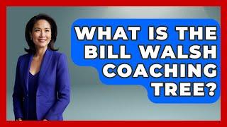 What Is The Bill Walsh Coaching Tree? - Epic Sports Tales