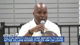 Dolton deputy police chief reports to work one day after village board places him on leave