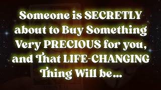 Someone is SECRETLY Buying Something PRECIOUS for you, it will Change your life...  Angel Message