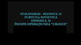 AU FUGIT ROMANII ? NU ! Prima zi a Operatiunii Uranus. Batalia pentru Stalingrad Episodul 35