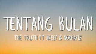 The Truth Ft. Areef & Norhafiz - Tentang Bulan (Lirik)