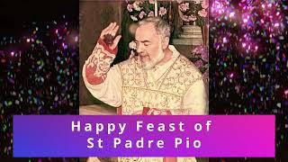 Feast of St Padre Pio - Pray for us