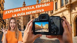 ¡Explora Sevilla, España! La guía definitiva