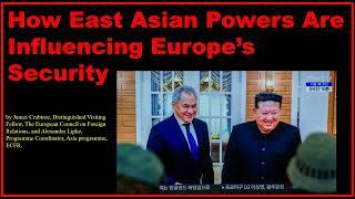 Russia, Ukraine, and the two Koreas: How east Asian powers are influencing Europe’s security.