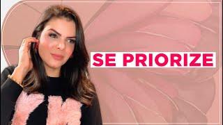 DICAS PARA SE TORNAR A SUA PRIORIDADE | COMO SER A SUA PRIORIDADE | BRUNA URBANO