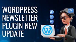 Newsletter Plugin On WordPress New Updates and Work With | WordpressDev