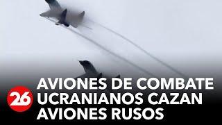 Aviones de combate ucranianos cazan aviones rusos y lanzan misiles