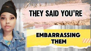 YOU'RE EMBARRASSING THEM, HOW DARE YOU? "THEY SAID" #propheticword