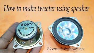 How to make tweeter using speaker