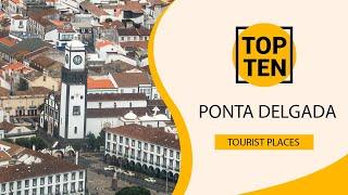 Top 10 Best Tourist Places to Visit in Ponta Delgada | Portugal - English