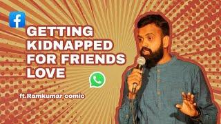 Getting Kidnapped For Friends Love | Tamil(தமிழ்)  Stand-up Comedy | English Subs |  Ramkumar Comic