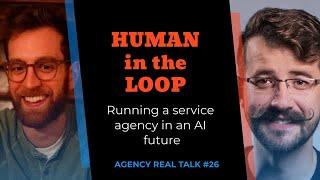 Human in the Loop - Agency Real Talk #26