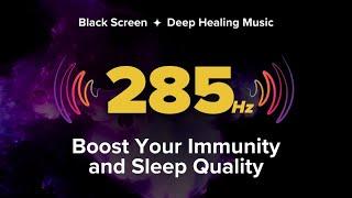 285Hz Solfeggio Frequency for Deep Sleep & Tissue Regeneration for Emotional Healing | Black Screen