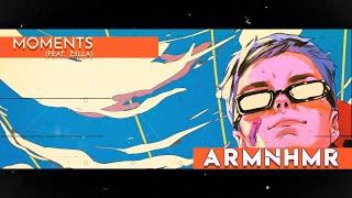 ARMNHMR - Moments (feat. Z3LLA) [Lyric Video]