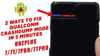 2 Ways To Fix Qualcomm Crashdump Mode In Just 5 Minutes On OnePlus 7 /7 Pro/7T/7T Pro [How To] 2022