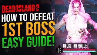 Dead Island 2 - How To Beat Becki The Bride - 1st Story Boss - EASY GUIDE - Tips & Tricks