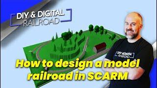 How to design a model railroad using SCARM