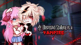 My Obsessed Stalker is a VAMPIRE🩸 || Gacha Club Movie || GCM-GCMM || ( Original ) || Part 1/2