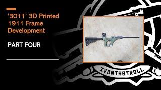 '3011' 3D Printed 1911 Frame Development Part Four