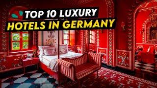 Top 10 Luxury Hotels in Germany 2023