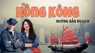 HƯỚNG DẪN DU LỊCH HONGKONG TỰ TÚC 2025. ĂN GÌ CHƠI GÌ TẠI HỒNG KÔNG. Hong Kong travel