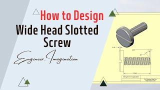 How to Design Wide Head Slotted Screw | Engineer. Imagination | Solid works