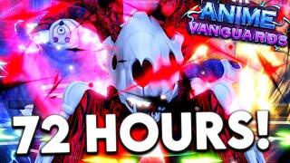 I Played Anime Vanguards for 72 HOURS and Became INSANELY Strong!