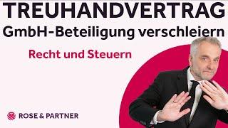 Treuhandvertrag - Verschleierung von GmbH-Geschäftsanteilen (Kanzlei ROSE & PARTNER)