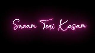 Sanam Teri Kasam Song Status|New Black Screen Status|#HimanshusEditography