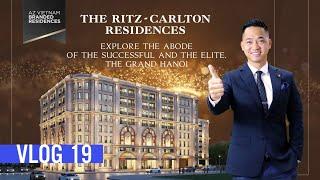 VLOG 19-RITZ-CARLTON RESIDENCES - EXPLORE THE ABODE OF THE SUCCESSFUL AND THE ELITE, THE GRAND HANOI