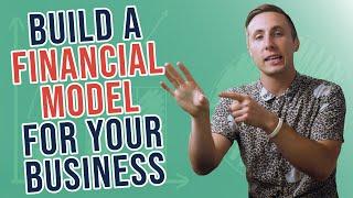 How To Build A Financial Model For Your Business (And Why It’s Important)