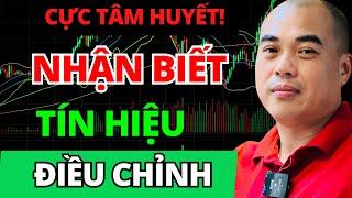 Cách nhận biết TÍN HIỆU ĐIỀU CHỈNH của thị trường! (Cực Tâm Huyết)| Hành Động| VSA Thực Chiến