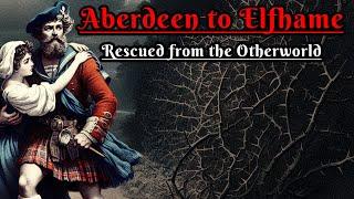 Aberdeen to Elfhame: Rescued from the Otherworld (Scottish Folklore)