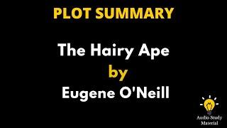 Plot Summary Of The Hairy Ape By Eugene O'Neill - The Hairy Ape By Eugene O'Neill Summary