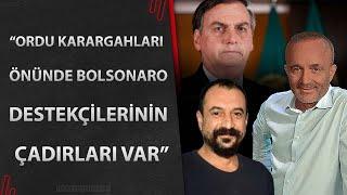 "Ordu Karargahları Önünde Bolsonaro Destekçilerinin Çadırları Var" | ÇAĞLAR TEKİN