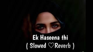 EK HASINA THI | Slowed*Reverb | @amitabhaamituofo @MovieR...