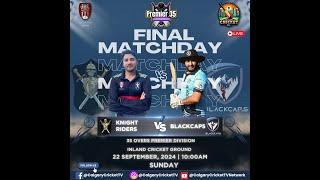 2024 C&DCL 35 Overs Premier Division FINAL - Blackcaps Vs Knight Riders