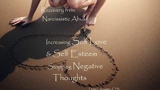 Narcissistic Abuse - Hypnosis for Healing Self Esteem, Stopping Negative Thoughts