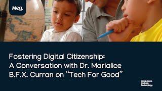 Fostering Digital Citizenship: A Conversation with Dr. Marialice B.F.X. Curran on “Tech For Good”