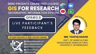 GFR#0.8: Live Participant's Feedback, Md. Toufiq Hasan | GIS For Research | GFR | BRBD