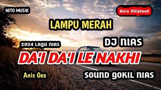 DJ NIAS TERBARU  DA'I DA'I LE NAKHI (LAMPU MERAH) DJ NIAS KN6500 LAGU NIAS 2024 VIRAL TIK TOK NIAS