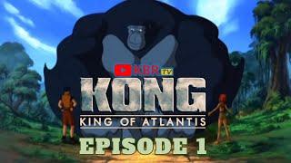 KONG  - King of Atlantis - Episode 1