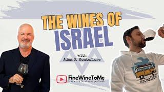 The Wines of Israel with Adam S. Montefiore - FineWineToMe, the wine business podcast S1, E20.