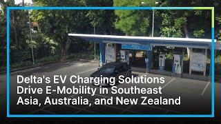 Delta's EV Charging Solutions Drive E-Mobility in Southeast Asia, Australia, and New Zealand