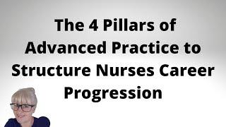 The 4 Pillars of Advanced Practice to Structure Nurses Career Progression