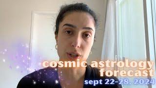 Cosmic Astrology Forecast Sept 22-28, 2024: Libra Season + Equinox