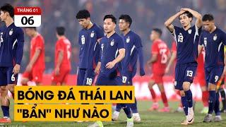 Bóng đá Thái Lan "bẩn" như nào suốt những năm qua.