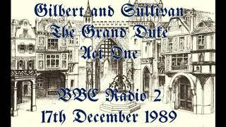 Gilbert and Sullivan   The Grand Duke   Act One