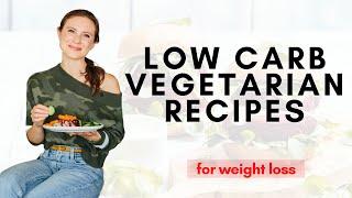 Low Carb Vegetarian Recipes for Weight Loss